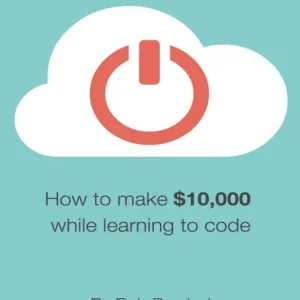 کتاب How to earn $10,000 while learning to code Rob Percival
